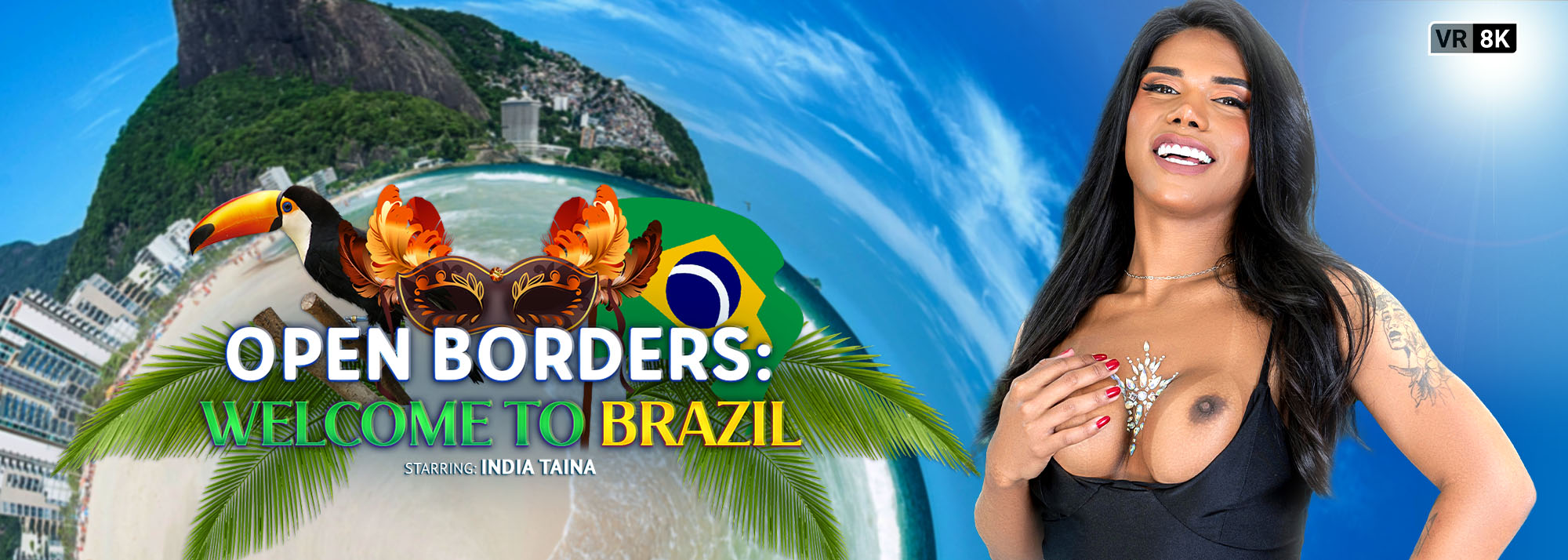 Open Borders: Welcome to Brazil - VR Porn Video, Starring: India Taina VR
