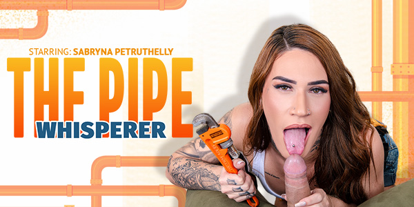 The Pipe Whisperer Trans VR Porn Video