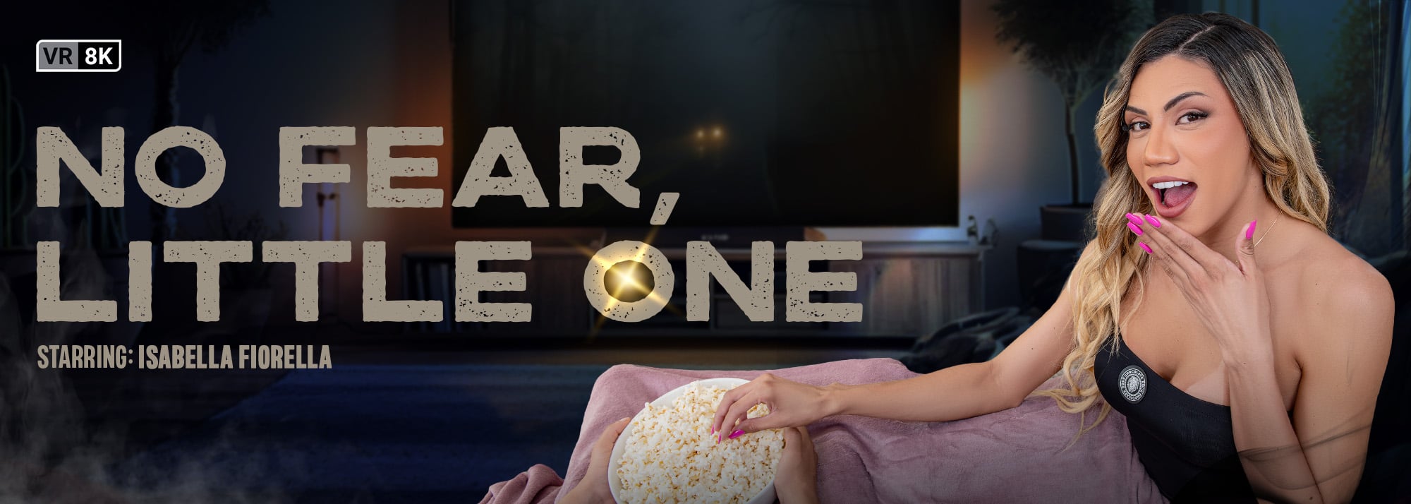 No Fear, Little One - Trans VR Porn Video, Starring: Isabella Fiorella